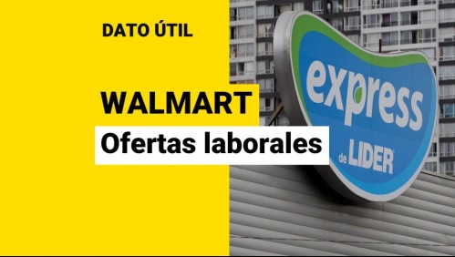 ¿Quieres trabajar en Walmart? Estas son las ofertas laborales disponibles