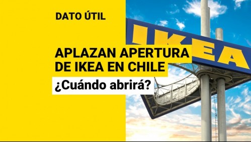 Ikea aplaza apertura de su tienda en Chile: ¿Cuándo abrirá su primera sucursal?