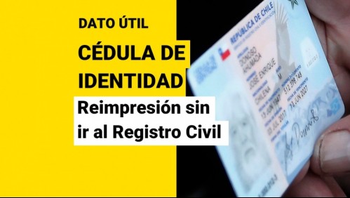 Cédula de Identidad: ¿Cómo reimprimir el documento sin ir a una sucursal del Registro Civil?