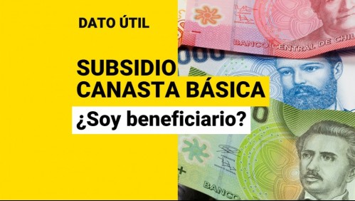 Subsidio Canasta Básica: ¿Cómo saber si soy beneficiario?