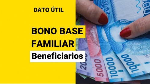 Bono Base Familiar: ¿Quiénes reciben los pagos mensuales?