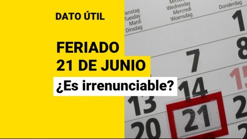 Feriado del 21 de junio: ¿Es irrenunciable?