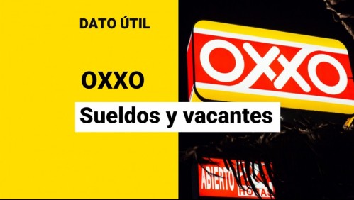 Oxxo busca trabajadores: Conoce las vacantes disponibles y sus sueldos