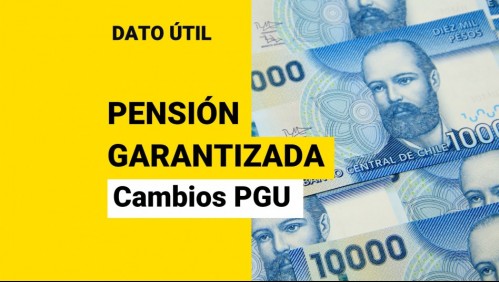 Pensión Garantizada Universal: Revisa todos los cambios de la PGU para los próximos meses