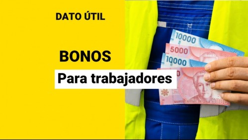 Bonos para trabajadores: Conoce los pagos exclusivos para ellos