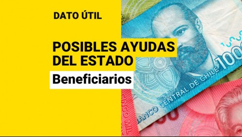 Gobierno y posibles beneficios del Estado: ¿En quiénes estarían enfocados?