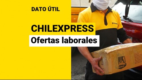 Ofertas laborales en Chilexpress: Revisa las vacantes disponibles y cómo postular