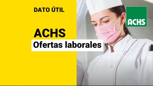 ACHS busca trabajadores: Conoce las ofertas laborales disponibles y cómo postular