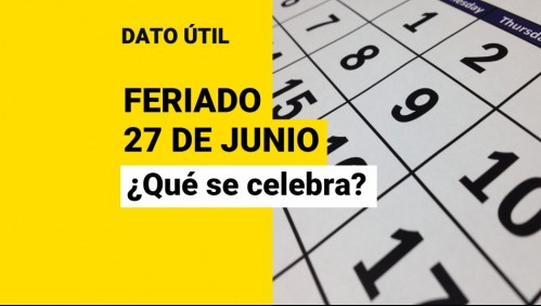 Feriado del 27 de junio: ¿Qué se celebra ese día?