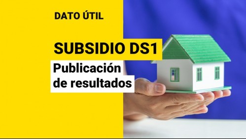 Subsidio DS1: ¿Cuándo se publicarían los resultados del primer llamado de postulación?