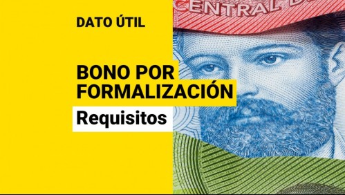 Bono por Formalización: ¿Cuáles son los requisitos para recibir los $241 mil?