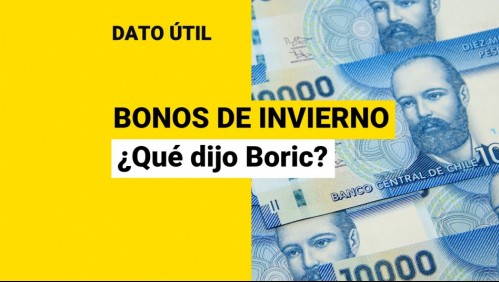 Bonos de invierno: ¿Qué dijo Boric sobre la entrega de nuevos beneficios?