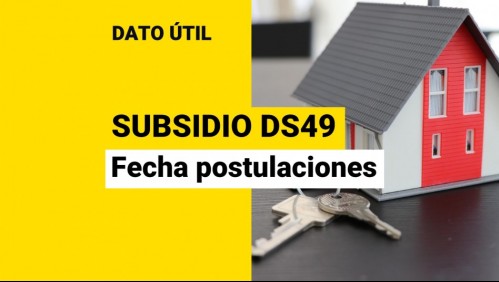 Postulaciones al Subsidio DS49 individual sin crédito hipotecario: ¿Cuál sería la fecha de inicio?