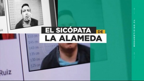 El sicópata de La Alameda: La cronología de la caída del asesino serial