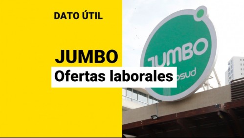 Supermercados Jumbo busca trabajadores: Revisa qué ofertas laborales están disponibles