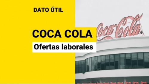 Ofertas laborales en Coca-Cola Andina: Conoce las vacantes disponibles y cómo postular
