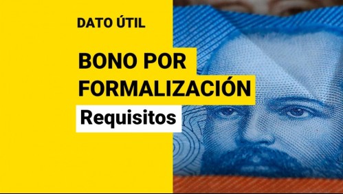 Bono por Formalización: Conoce los requisitos para recibir el pago de $241 mil