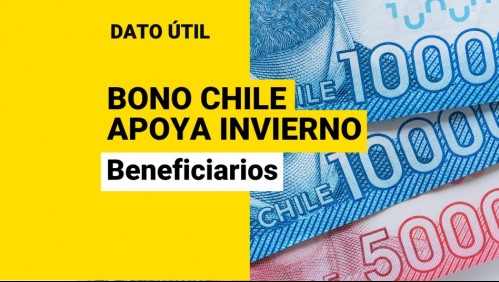 Nuevo Bono Chile Apoya Invierno: ¿Quiénes son los beneficiarios del proyecto del gobierno?