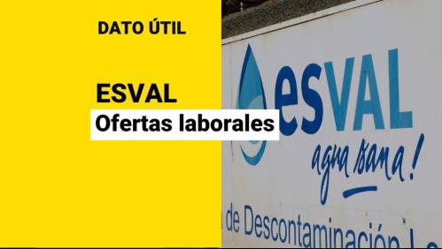 ¿Quieres trabajar en Esval?: Conoce las ofertas de trabajo disponibles