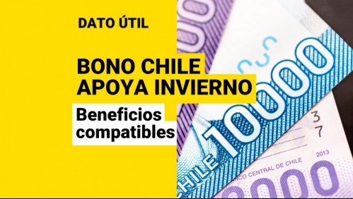 Bono Chile Apoya Invierno: ¿Qué otros beneficios son compatibles con el pago de $120 mil?