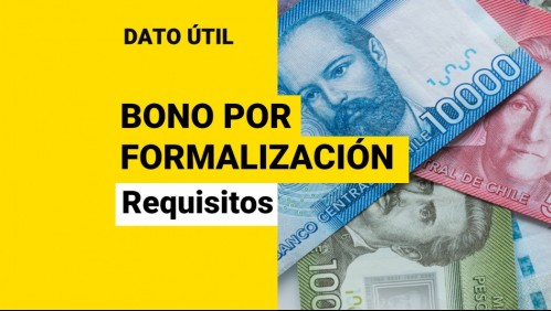 Bono por Formalización: ¿Cuáles son los requisitos para recibir el pago de $241 mil?