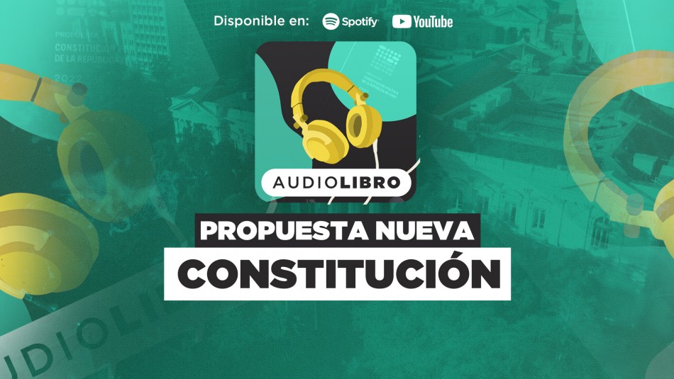Audiolibro de la propuesta de Nueva Constitución: Escucha todos los capítulos en Spotify y Youtube