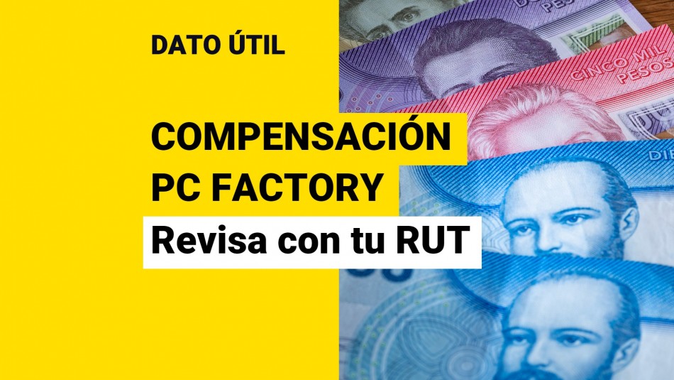 PC Factory Compensation: Consulta con tu RUT si recibes pago de hasta 0 mil PC Factory Compensation: Consulta con tu RUT si recibes pago de hasta 0 mil