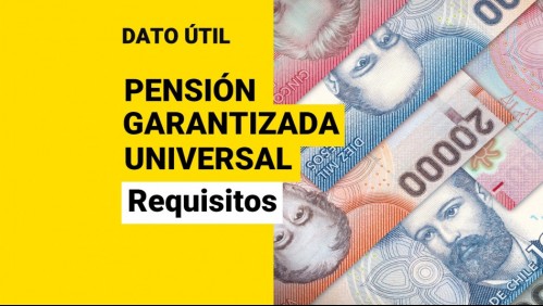 Pensión Garantizada Universal: ¿Cómo puedo saber si cumplo con los requisitos?