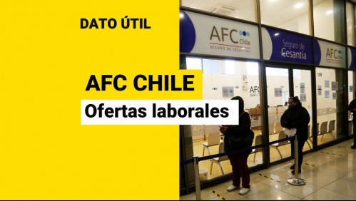 AFC Chile busca trabajadores: Revisa las ofertas laborales y cómo postular