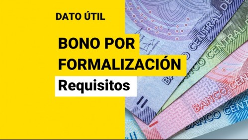Bono por Formalización: Revisa los requisitos para recibir el pago de $241 mil