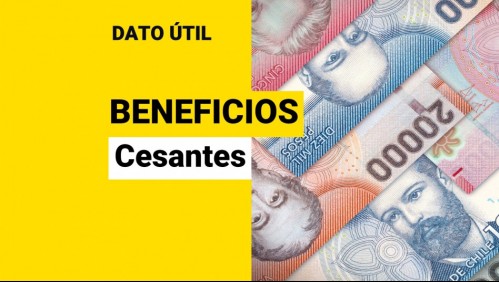 Beneficios para cesantes: ¿Qué pagos puedo recibir?