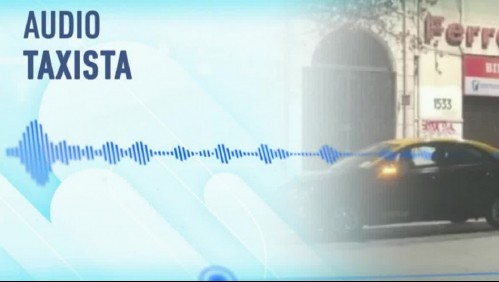 'No le siento nada': El dramático llamado de taxista a radio por hombre al que auxilió antes de morir en la Alameda