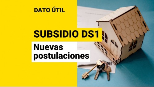 Subsidio DS1: ¿Cuándo son las nuevas postulaciones?
