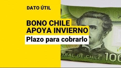 Bono Chile Apoya Invierno: ¿Cuánto plazo hay para cobrar los $120 mil?