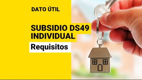 Llamado especial del Subsidio DS49 individual: ¿Cuáles son los requisitos para postular?