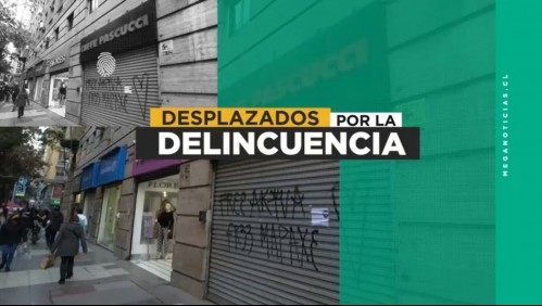 Desplazados por la delincuencia: Comercio baja las cortinas por la seguridad y los ambulantes