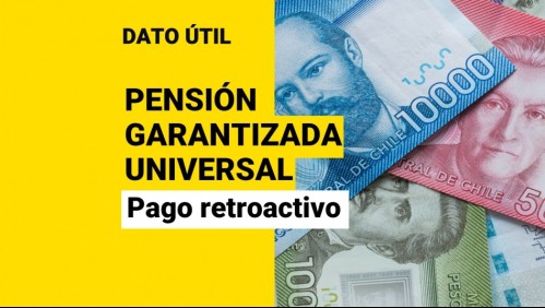 Pensión Garantizada Universal: ¿Quiénes recibirán el pago retroactivo?