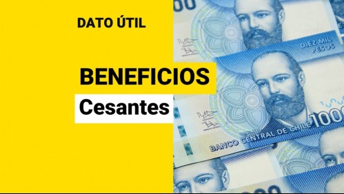 Beneficios para cesantes en agosto: ¿Qué pagos puedo recibir?