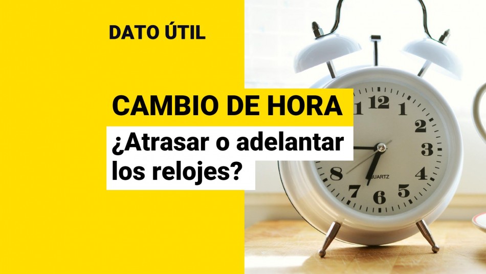 Cambio de hora ¿Se atrasa o se adelanta para el horario de verano