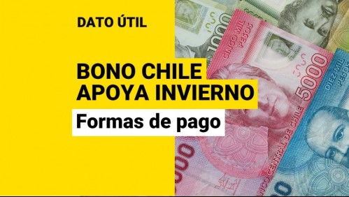Bono Chile Apoya Invierno: ¿Cómo se cobra el pago de los $120 mil?