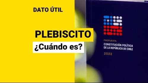 Plebiscito 2022: ¿Cuándo se vota por la eventual Nueva Constitución?