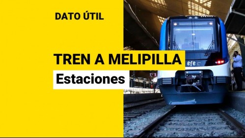 Tren a Melipilla: ¿Dónde estarán ubicadas las estaciones?
