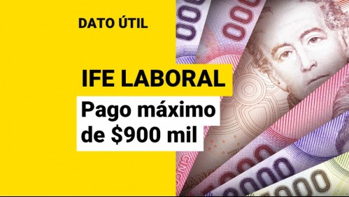 IFE Laboral: ¿Quiénes pueden recibir hasta $900 mil?