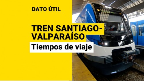 Tren Santiago-Valparaíso: ¿Cuánto demorarían los viajes?