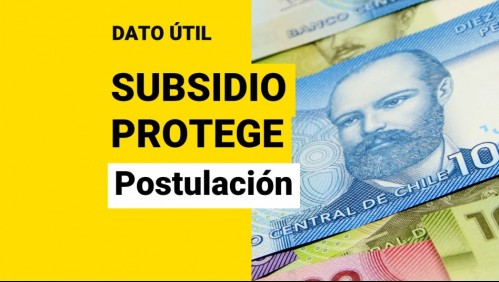 Subsidio Protege: ¿Hasta cuándo se puede postular a los 200 mil?