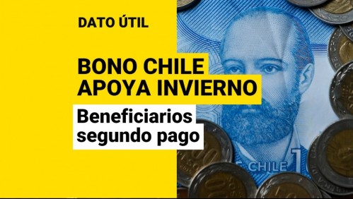 Bono Chile Apoya Invierno: ¿Quiénes son los beneficiarios del segundo pago de $120 mil?
