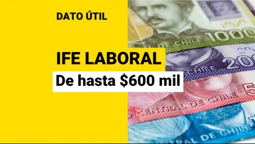 IFE Laboral: ¿Quiénes pueden obtener un pago de hasta $600 mil?