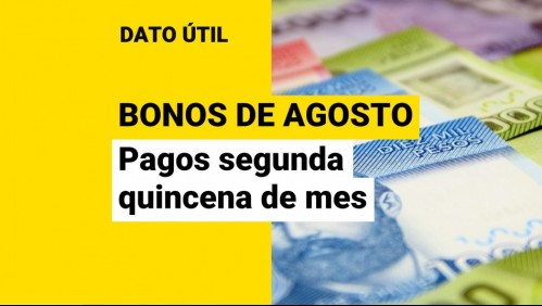 Bonos de agosto: ¿Qué beneficios se pagan en la segunda mitad del mes?