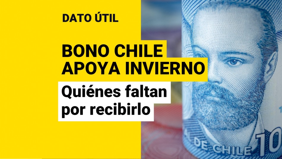 Bono Chile Apoya Invierno ¿Quiénes faltan por recibir el pago de 120