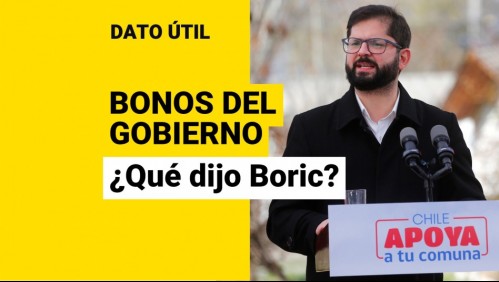 Bonos del Gobierno: ¿Qué dijo el Presidente Boric sobre eventuales nuevos beneficios?